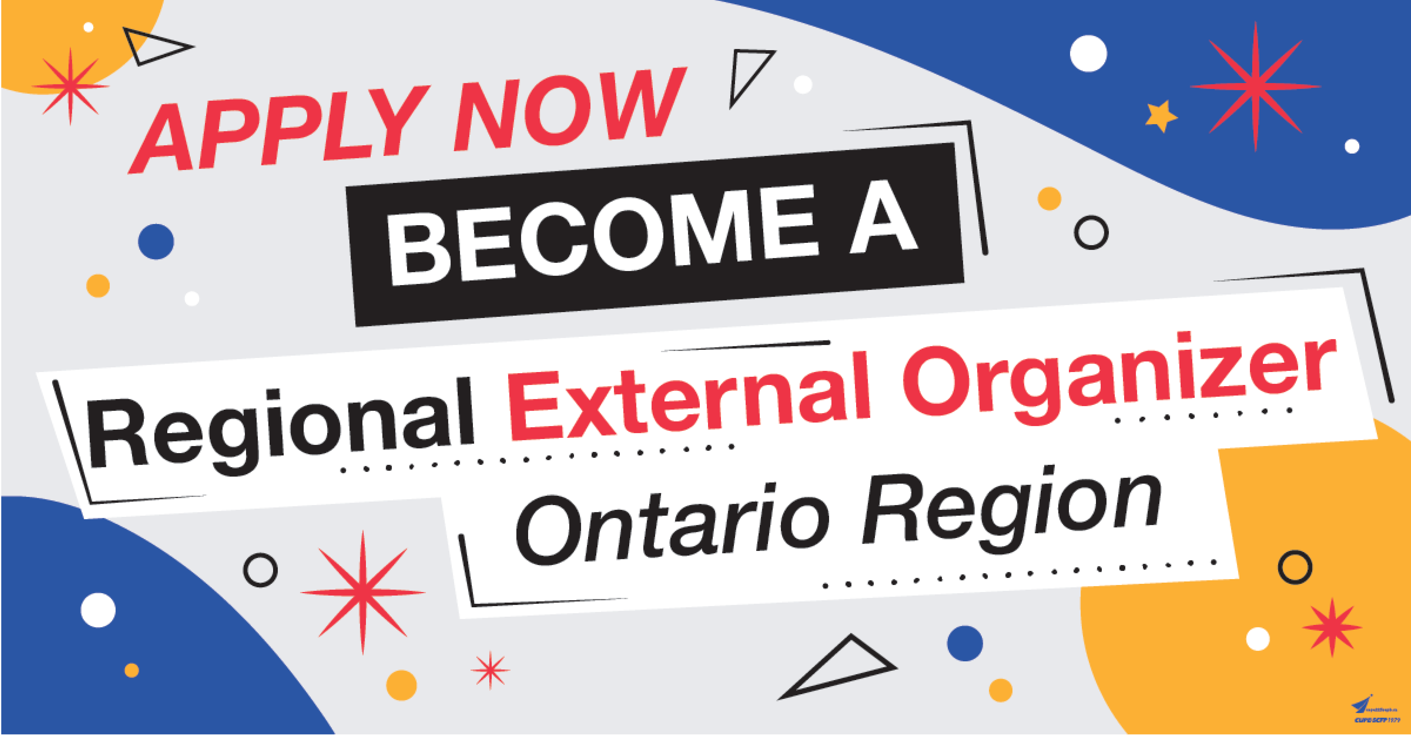 Apply Now! Become a Regional External Organizer - Ontario Region Apply Now! Become a Regional External Organizer - Ontario Region