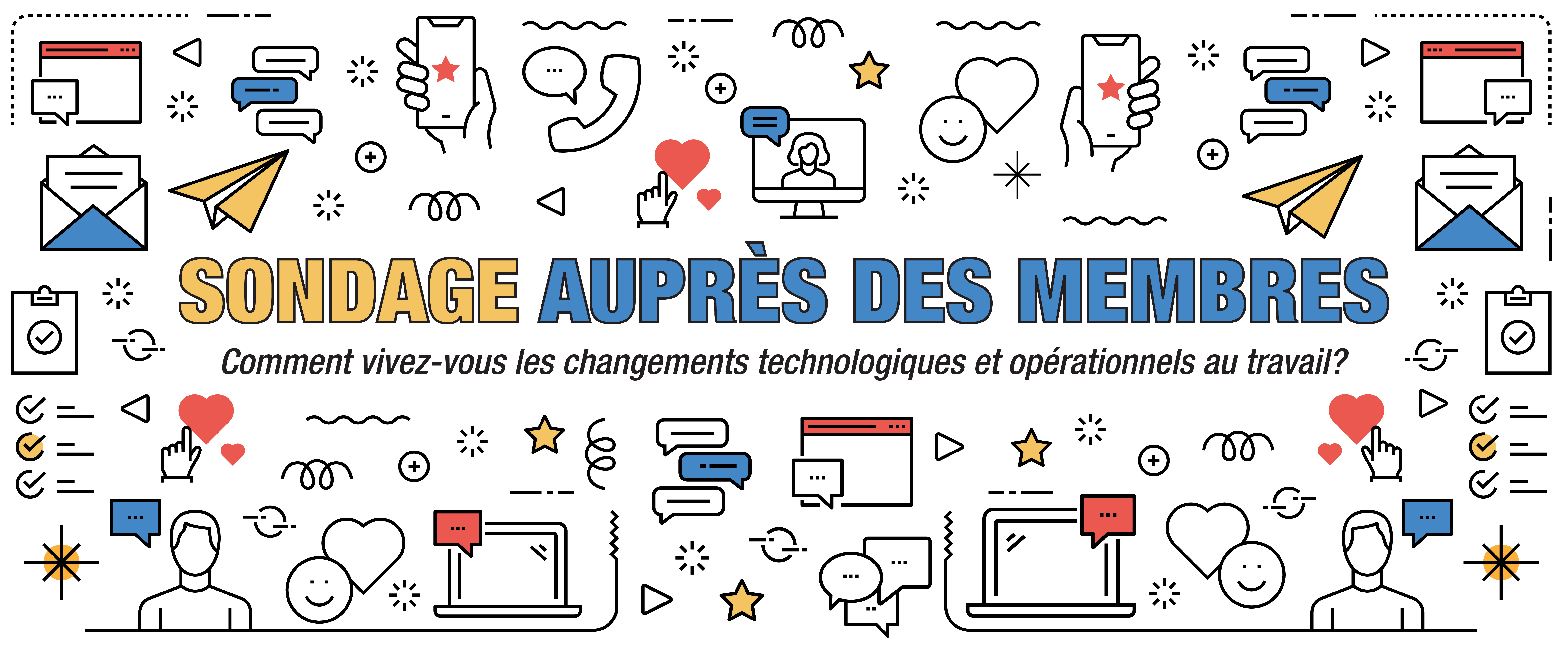 Sondage auprès des membres : Comment vivez-vous les changements technologiques et opérationnels? Sondage auprès des membres : Comment vivez-vous les changements technologiques et opérationnels?
