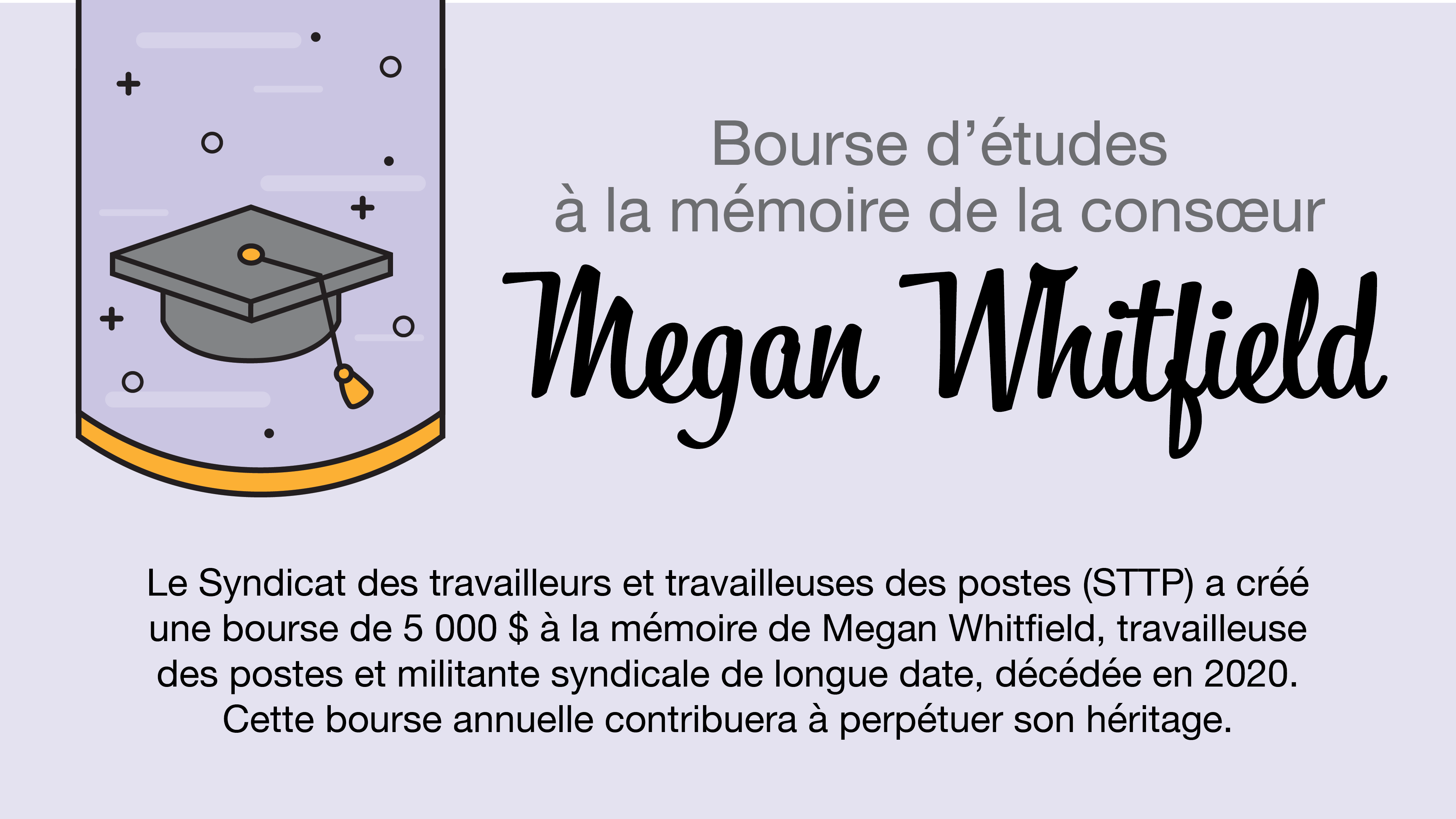Bourse d’études à la mémoire de la consœur Megan Whitfield Bourse d’études à la mémoire de la consœur Megan Whitfield