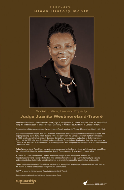 This year’s Black History Month poster honours Judge Juanita Westmoreland-Traoré, Québec’s first black judge and the first black Dean of a law school in Canada. 