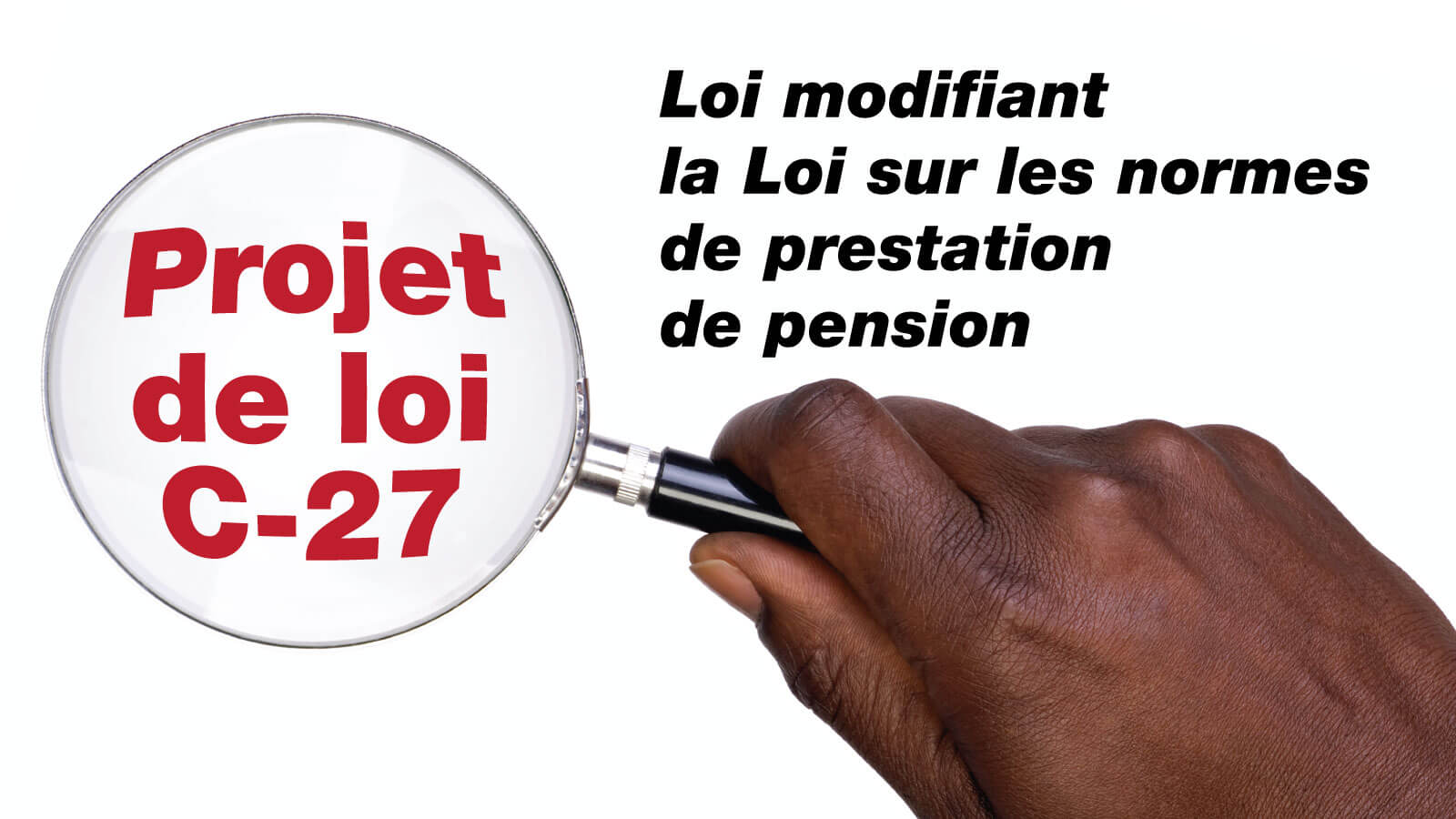Projet de loi C-27 : Loi modifiant  la Loi sur les normes  de prestation  de pension